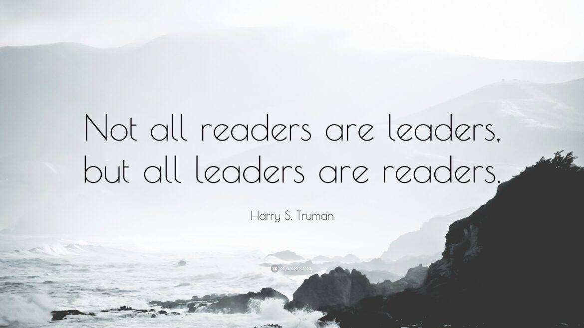 1702692-Harry-S-Truman-Quote-Not-all-readers-are-leaders-but-all-leaders leaders are readers