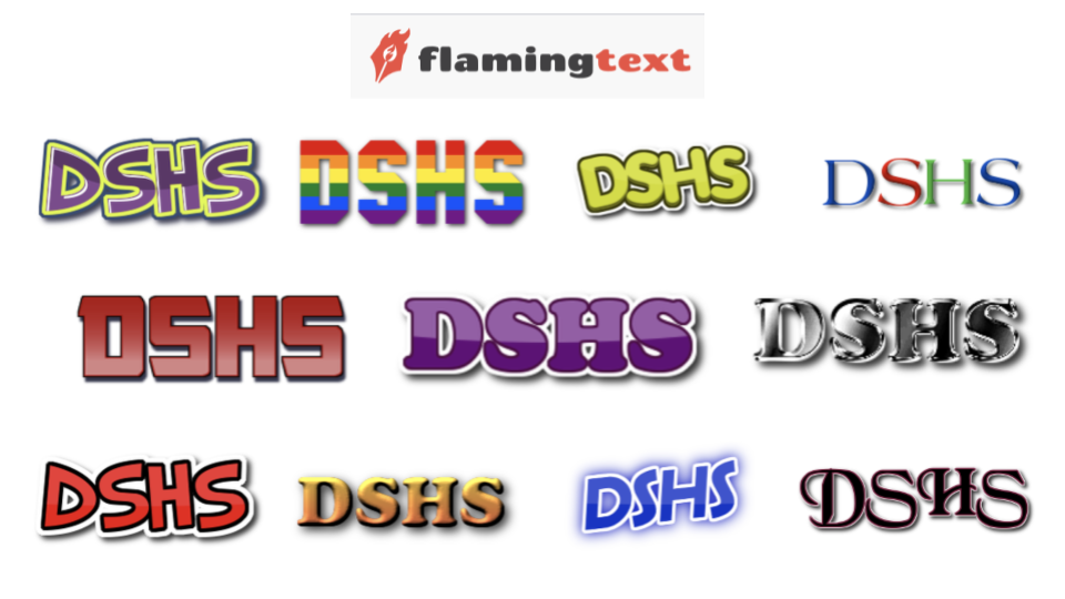 DSHS create in 11 fonts from Flaming Text. 