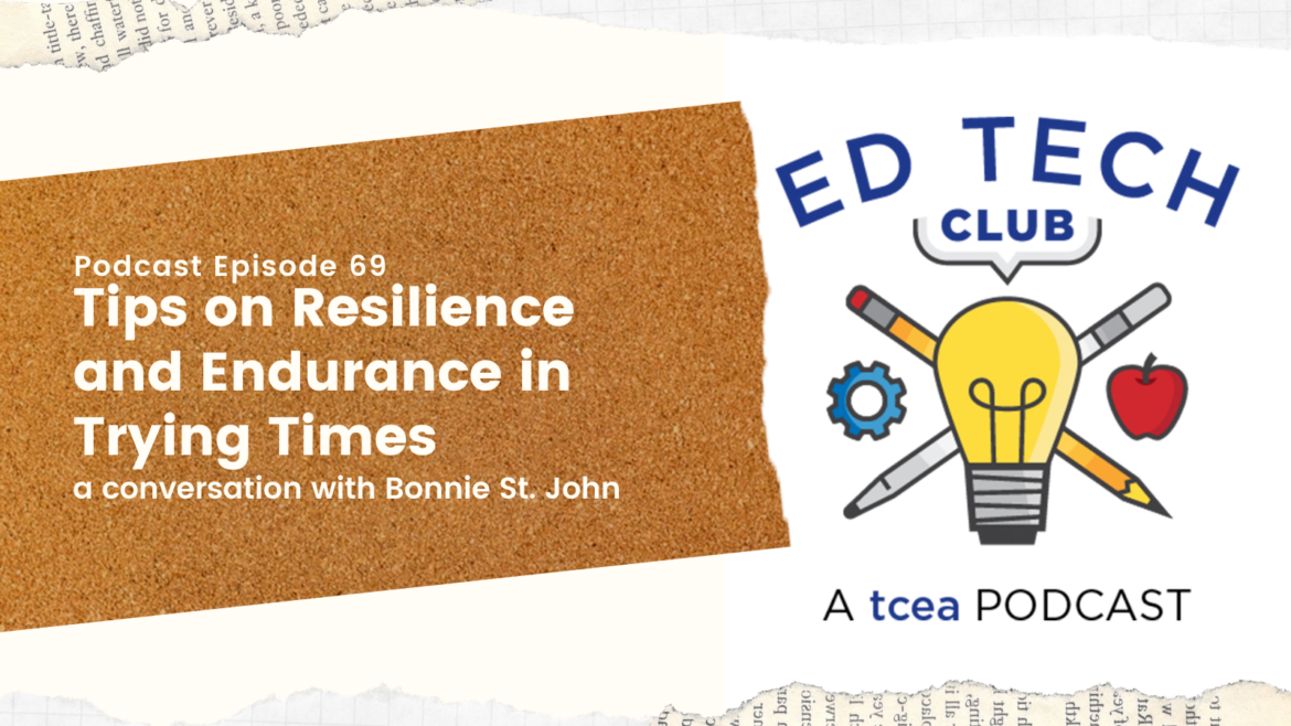 Tips Resilience and Endurance Trying Times Ed Tech Club Podcast Ep 69 Tips Resilience and Endurance Trying Times Ed Tech Club Podcast Ep 69