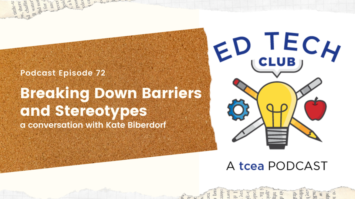 Ed Tech Club Podcast Ep 72 Breaking Down Barriers and Stereotypes Kate Biberdorf Ed Tech Club Podcast