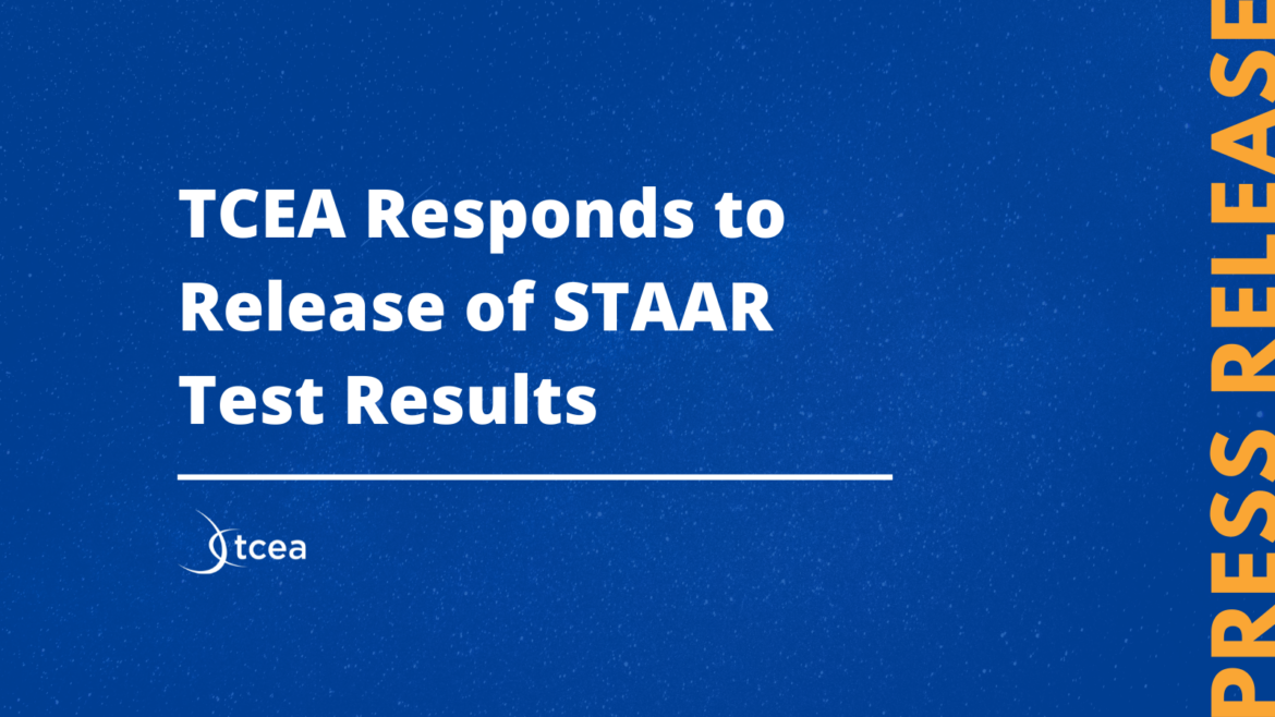 TCEA Responds to Release of STAAR Test Results • TechNotes Blog