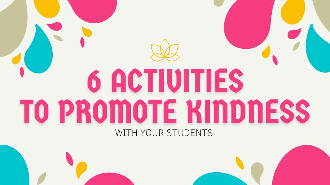 Six Activities to Promote Kindness with Your Students • TechNotes Blog