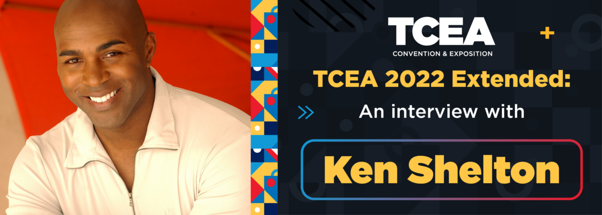 Ken Shelton TCEA 2022 Interview