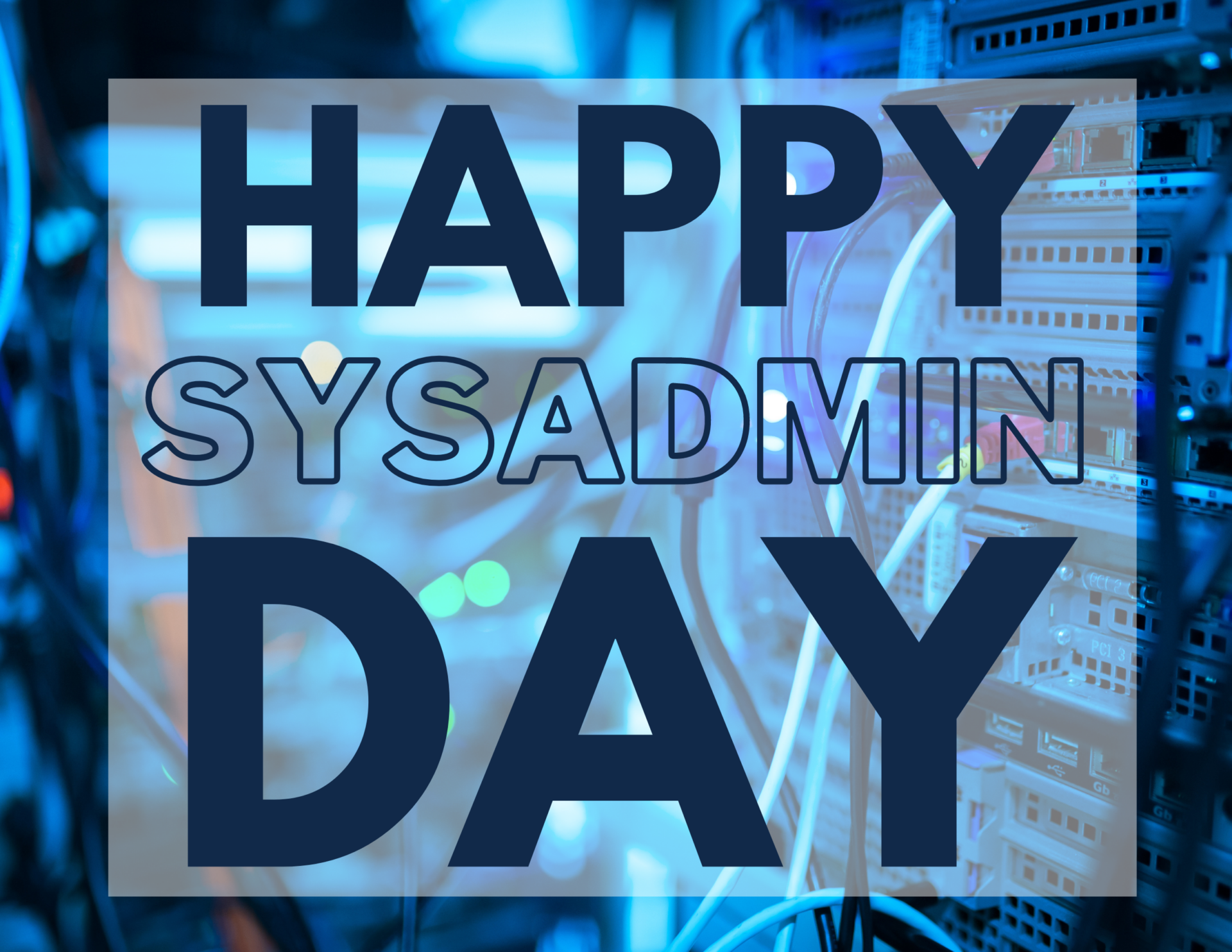 It's System Administrator Appreciation Day • TechNotes Blog