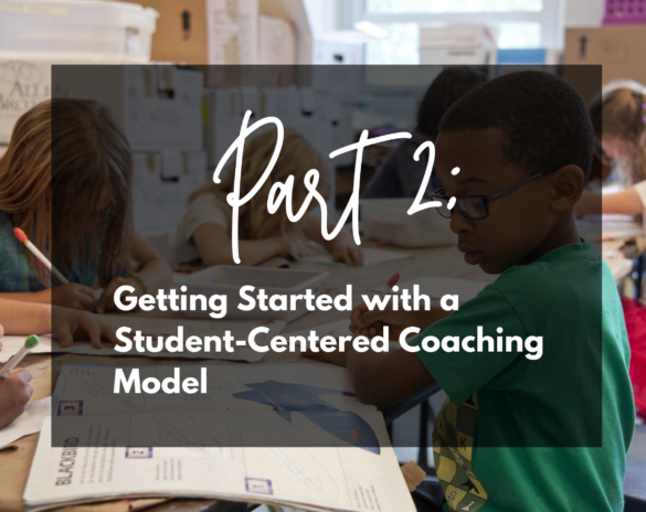 Part 2: Getting Started With A Student-Centered Coaching Model ...