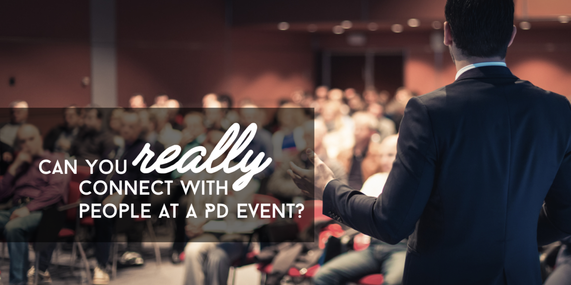 Can you really connect with people at a PD event?