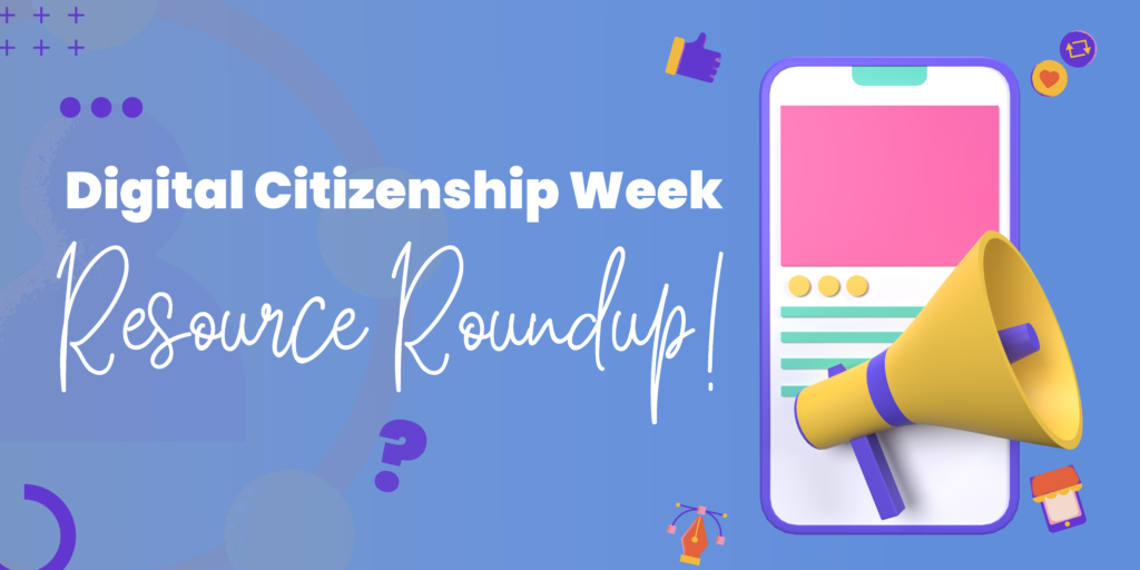 Digital Citizenship Week Resource Roundup TechNotes Blog