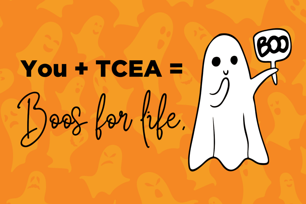 A cute ghost saying, “You plus TCEA equal Boos for life!”