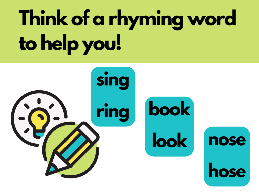 Spelling Strategy: Think of a rhyming word to help you! 