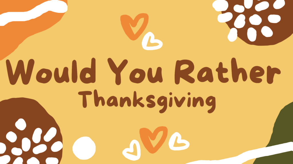 Would you rather? Thanksgiving activities