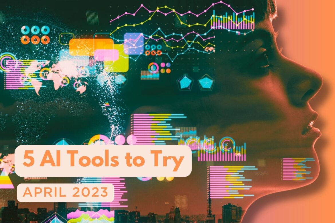 5 AI Tools to Try April