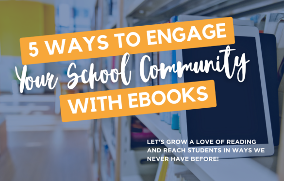 Five Ways to Engage Your School Community with Ebooks – TCEA TechNotes Blog