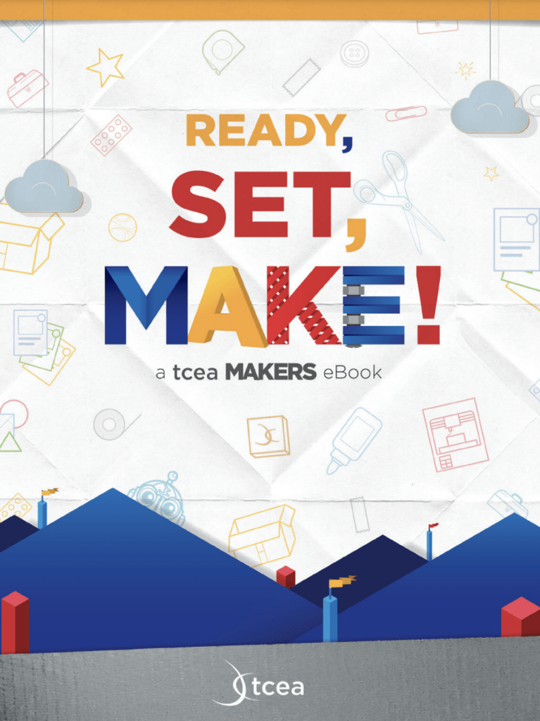 The cover of the free TCEA makerspace ebook, "Ready, Set, Make!"