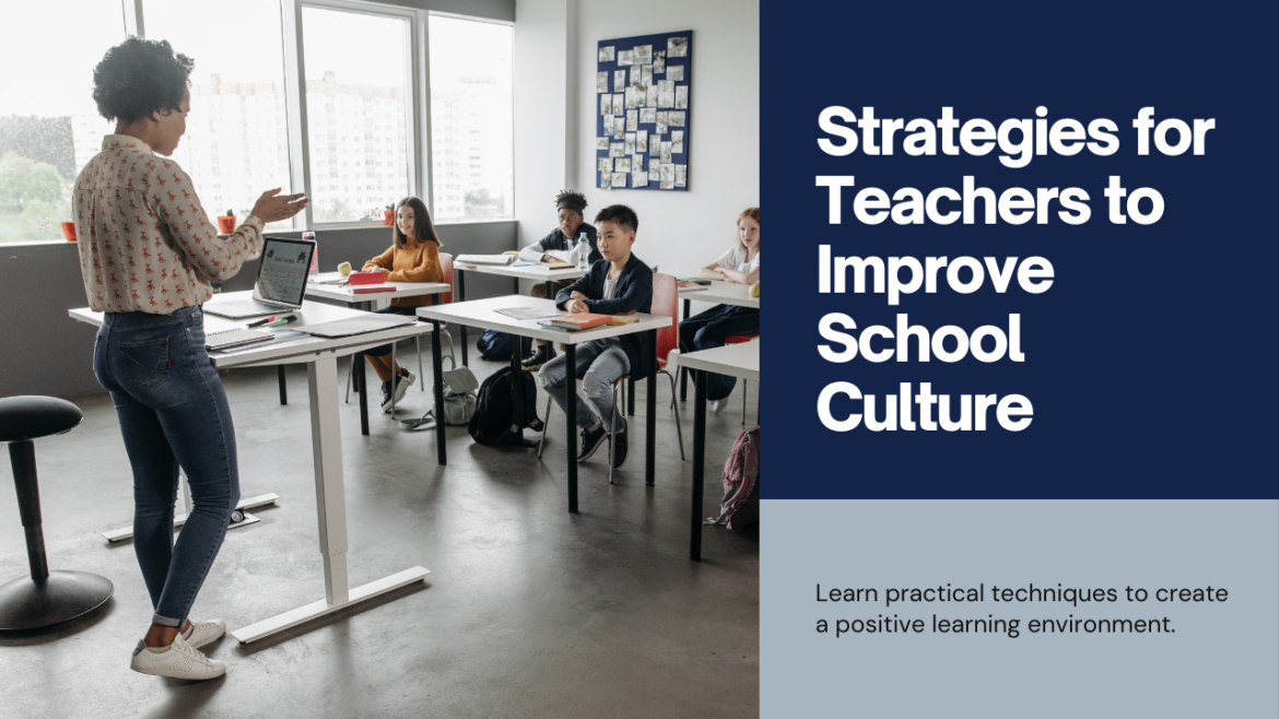 Strategies-for-Teachers-to-Improve-School-Culture A teacher in a classroom of students with the title "Strategies for Teachers to Improve School Culture".