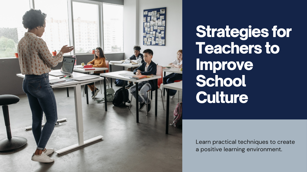 Strategies For Teachers To Improve School Culture TechNotes Blog