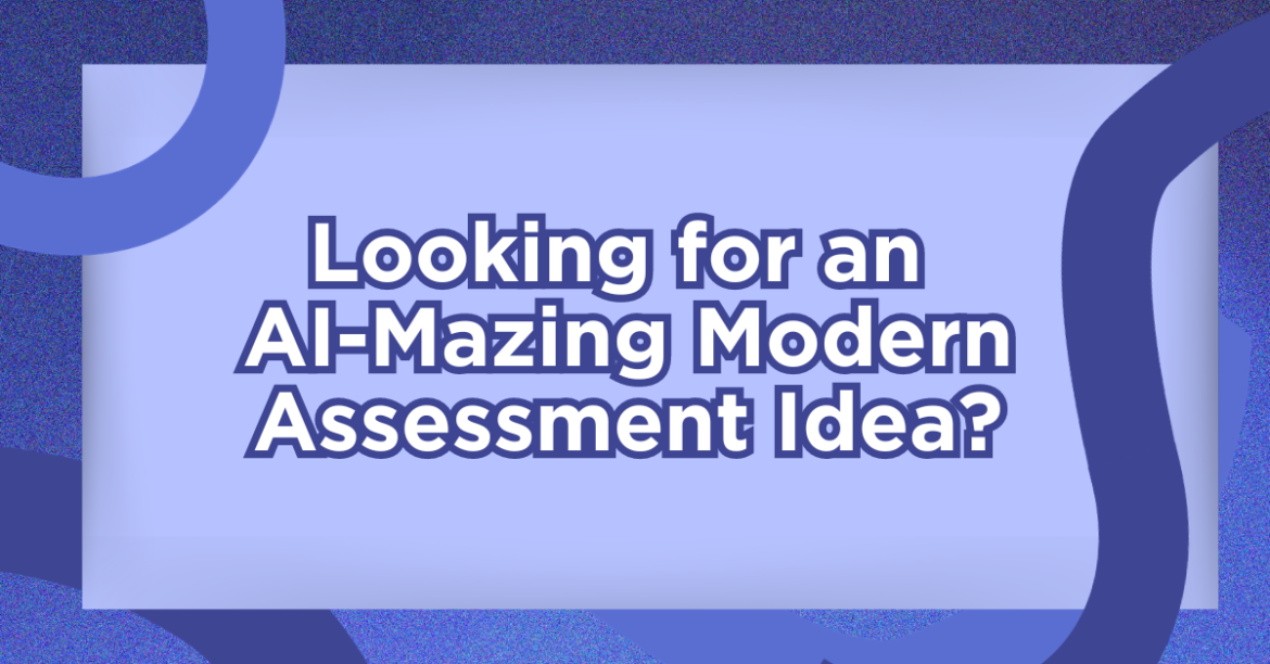 AI-Mazing Modern Assessment is...