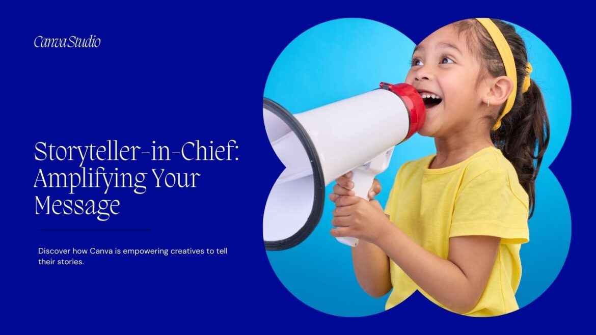 Storyteller-in-Chief Amplifying Your Message a young female child speaking into a megaphone