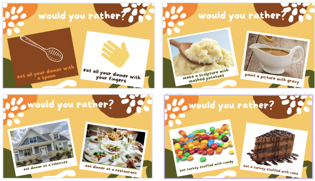 4 Examples of Would You Rather for Thanksgiving activity. Example is eat dinner at a relatives or eat dinner at a restaurant.