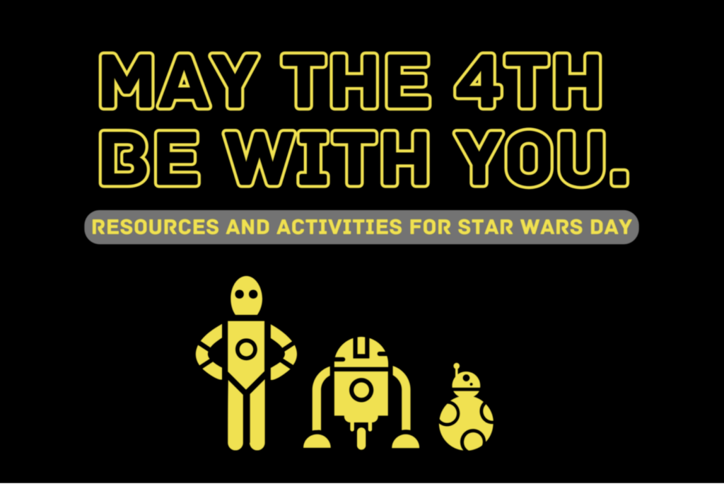"May the 4th Classroom Activities and Resources" blog featured image