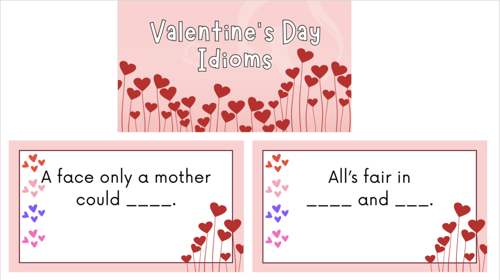 Two idioms shown: A face only a mother could love and all's fair in love and war.
