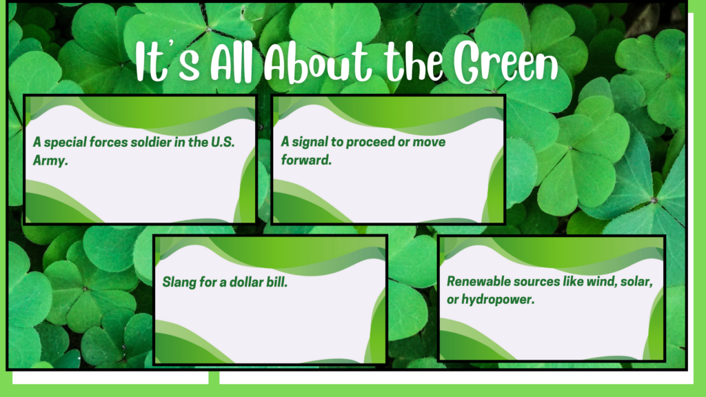 Four examples of the It's All About the Green, including slang for a dollar bill and a signal for moving forward.
