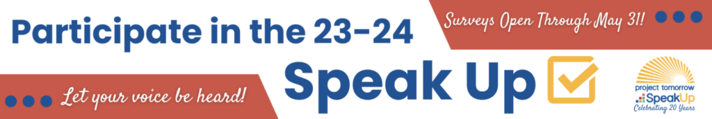 Participate in the 2023-2024 SpeakUp! Surveys open through May 31, 2024!