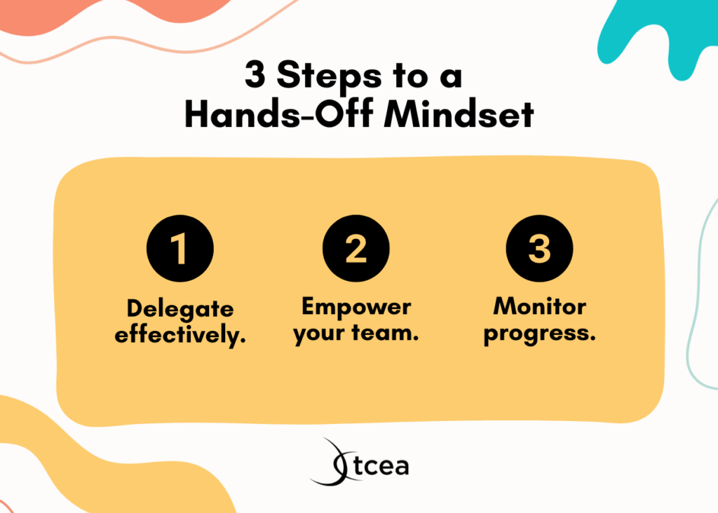 How to shift from a hands-on to a hands-off mindset.