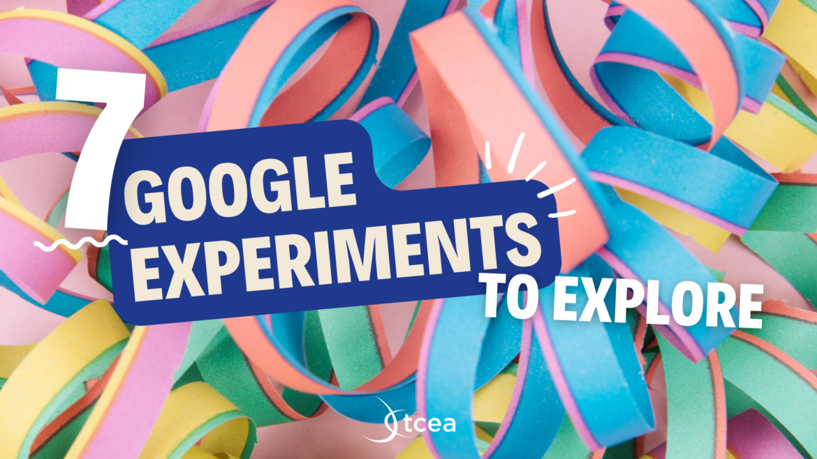 7-google-experiments-explore-tcea 7 Google Experiments to Explore