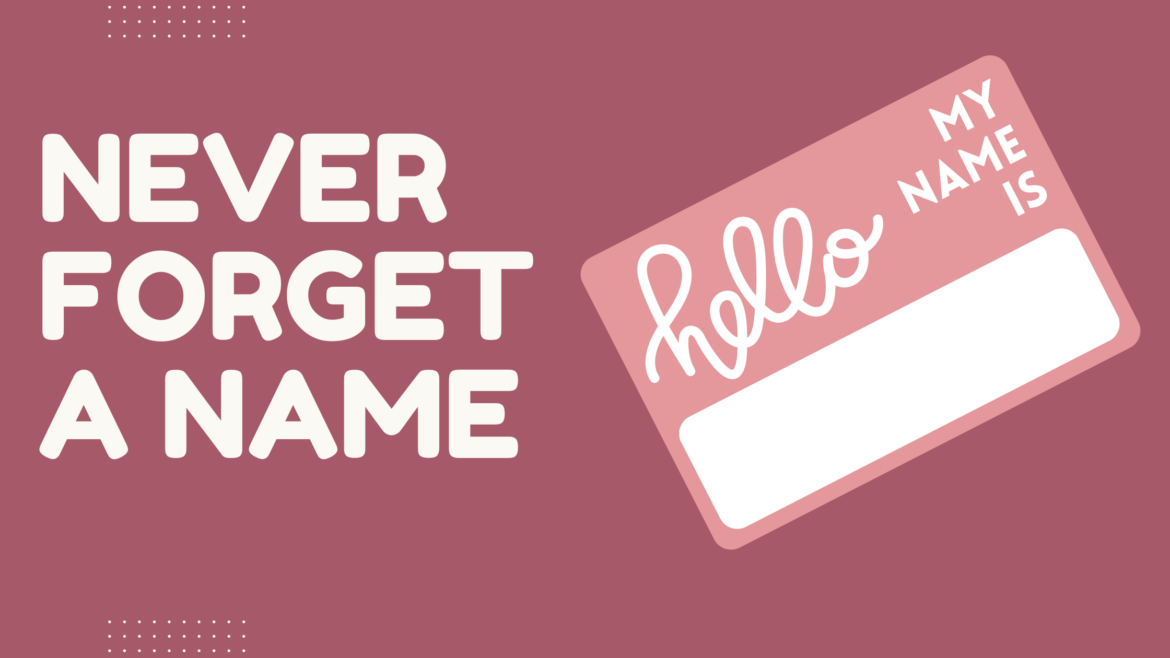 Never Forget My Name Image contain the name of the blog post, Never Forget a Name along with a picture of the name tag.