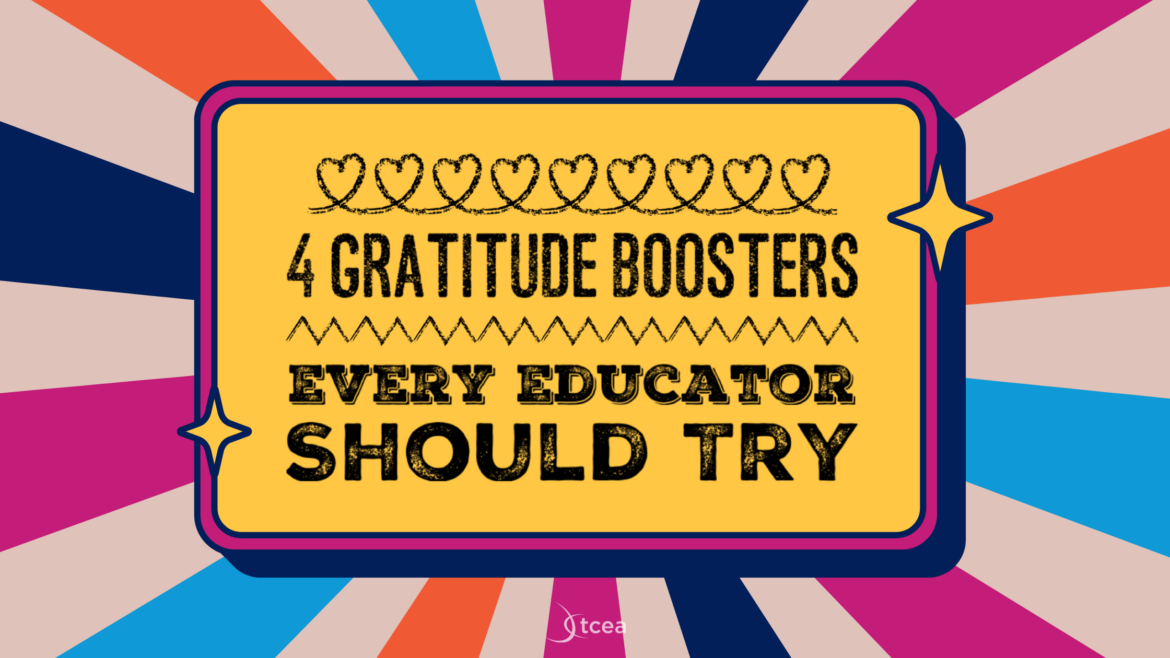 4 Gratitude Boosters Every Educator Should Try