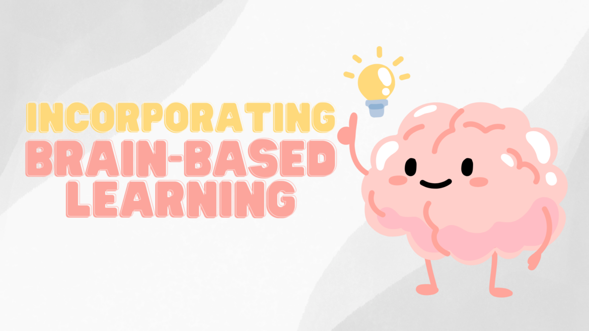 Incorporating Brain-Based Learning