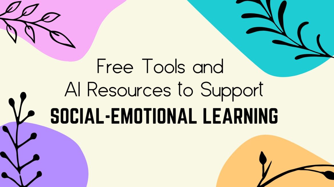Free Tools and AI Resources to Support SEL Feature Image Image that states Free Tools and AI Resources to Support Social Emotional Learning