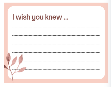 A soft pink and white notecard with the prompt "I wish you knew ..." at the top, followed by several dashed lines for writing, and a simple illustration of pink leaves in the bottom left corner.
