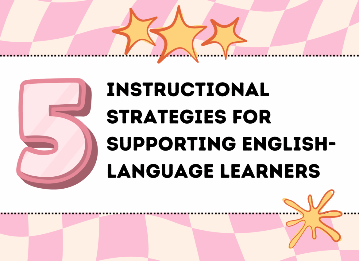 5 Instructional Strategies to Support ELL Students Featured Image Graphic with a bold pink number 5 and the title "Instructional Strategies for Supporting English-Language Learners" on a pink and cream checkered background with playful star illustrations.