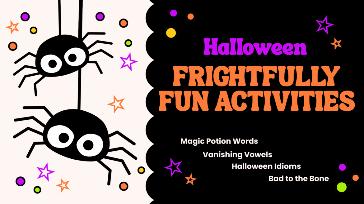 Frightfully Fun Colorful Halloween-themed graphic with two cartoon spiders hanging from webs, surrounded by stars and dots, promoting “Frightfully Fun Activities” like Magic Potion Words, Vanishing Vowels, Halloween Idioms, and Bad to the Bone.