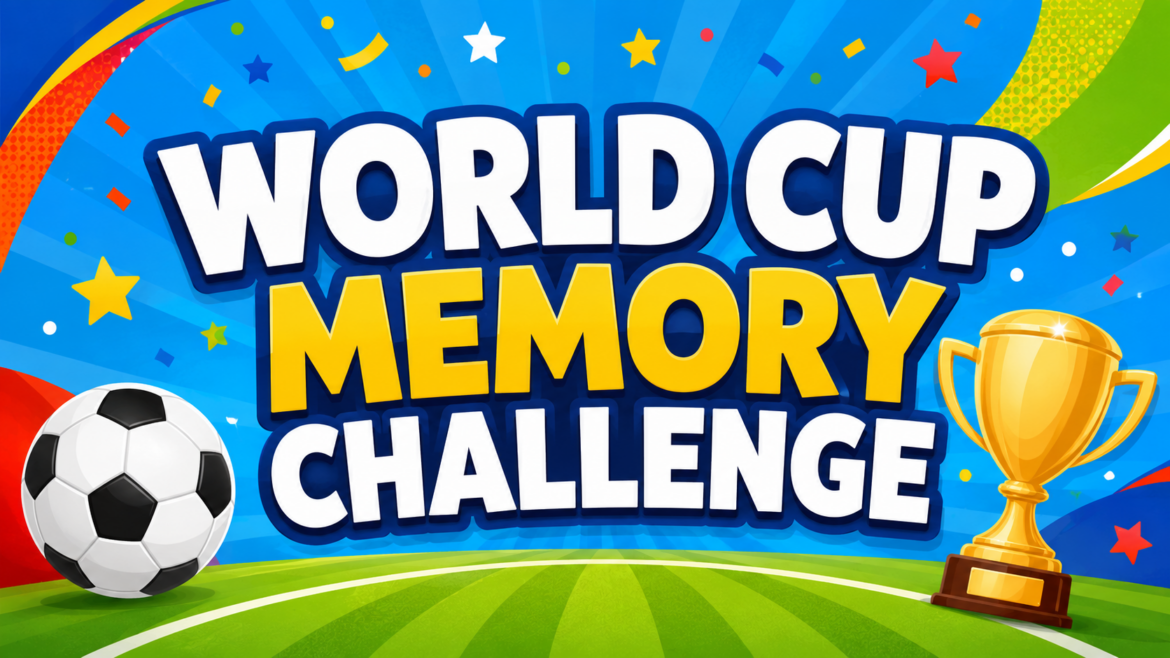 Colorful World Cup Memory Challenge graphic with a soccer ball, gold trophy, confetti, and a bright soccer field.
