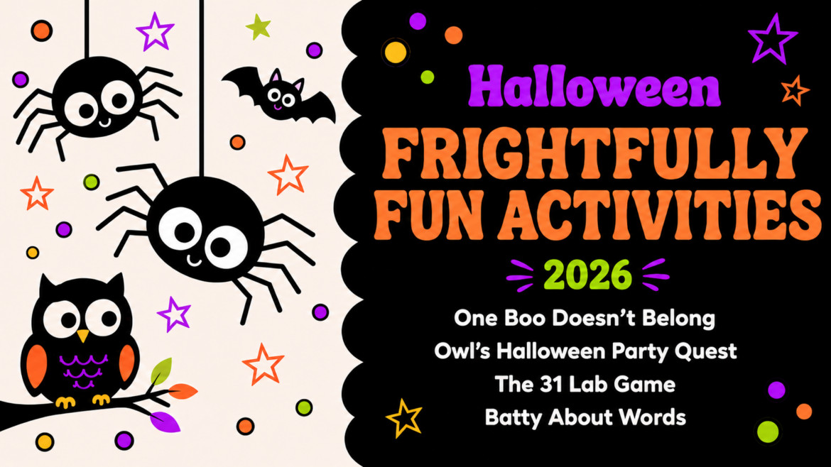 Featured image for Halloween Frightfully Fun Activities 2026. Cute spiders, a bat, and an owl decorate the left side. The right side lists One Boo Doesn’t Belong, Owl’s Halloween Party Quest, The 31 Lab Game, and Batty About Words.